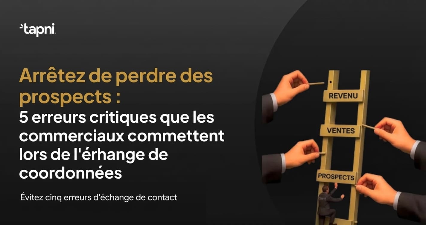 Arrêtez de perdre des prospects : 5 erreurs critiques que les représentants commerciaux commettent lors de l'échange d'informations de contact