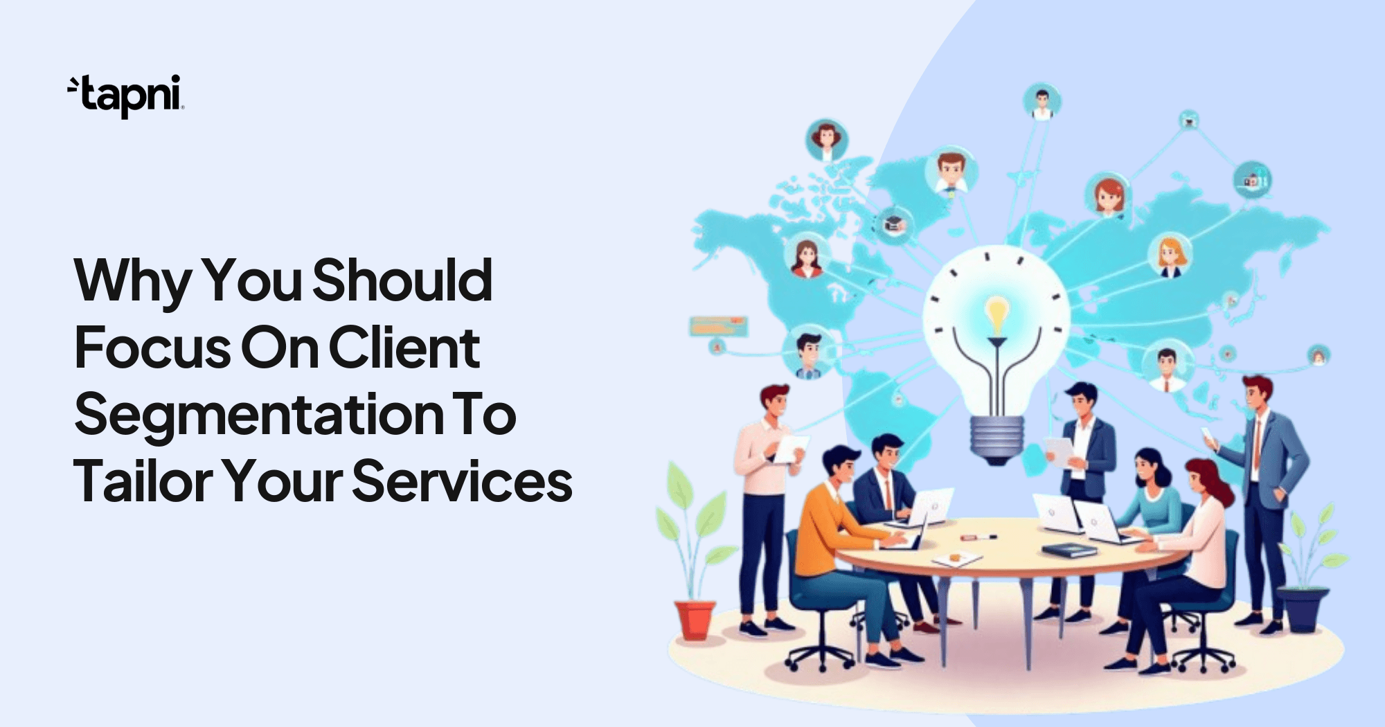 Why You Should Focus On Client Segmentation To Tailor Your Services