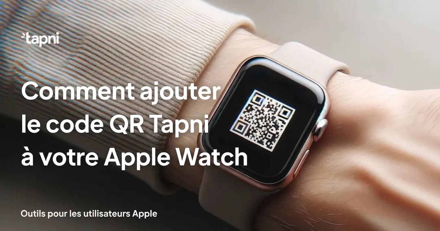 Comment ajouter le code QR Tapni à votre Apple Watch